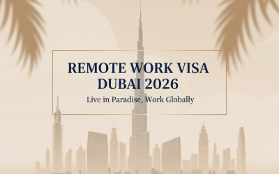 Live in Dubai, Work Globally: The 2026 Guide to the Remote Work Visa
